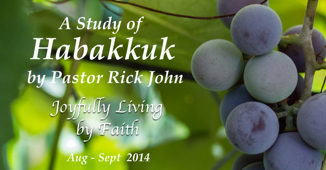 Habakkuk "Joyfully Living By Faith"